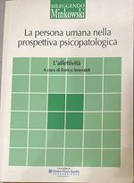 La persona umana nella prospettiva psicopatologica. L'affettività. Volume 3