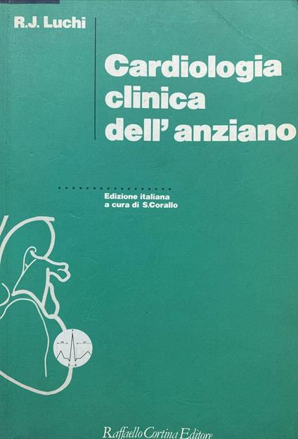 Cardiologia clinica dell'anziano - Robert J. Luchi - copertina