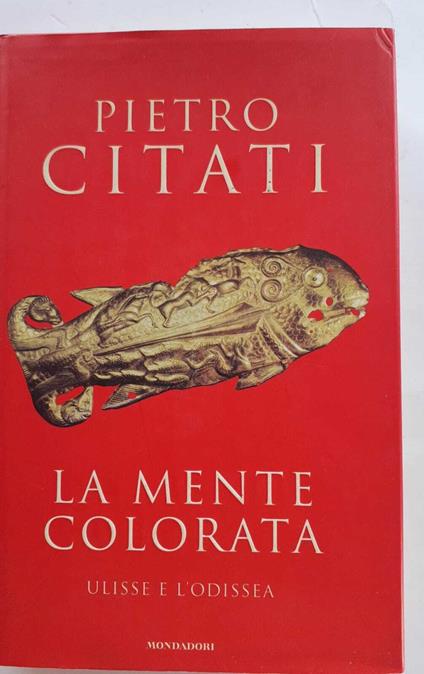 La mente colorata. Ulisse e l'Odissea - Pietro Citati - copertina