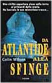 Da Atlantide alla sfinge - Colin Wilson - copertina