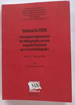 Seminario FRBR. Functional requirements for bibliographic records - Requisiti funzionali per record bibliografici