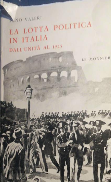 La lotta politica in Italia dall'unità al 1925 - Nino Valeri - copertina