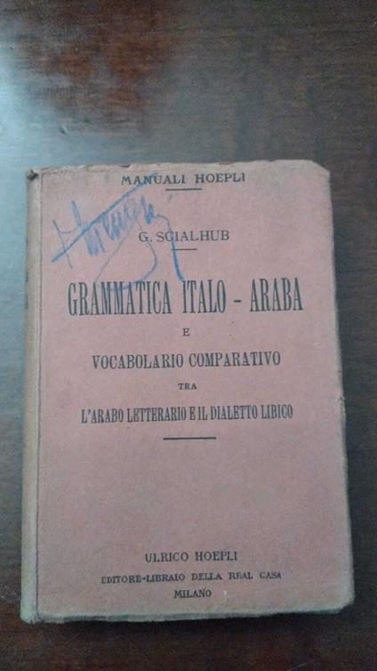 Grammatica Italo - Araba e vocabolario comparativo tra l'arabo letterario e il dialetto libico - copertina