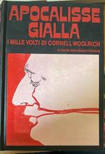 Apocalisse Gialla. I mille volti di Cornell Woolrich