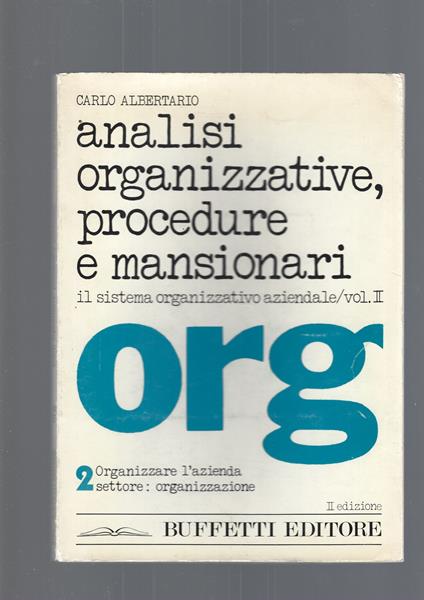 ANALISI ORGANIZZATIVE, PROCEDURE E MANSIONARI, IL SISTEMA ORGANIZZATIVO AZIENDALE vol. II - Carlo Albertario - copertina