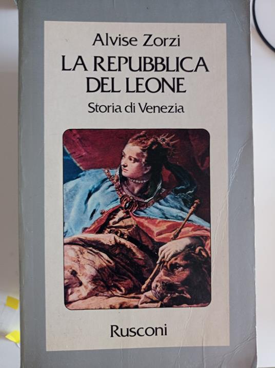 La Repubblica del Leone, Storia di Venezia - Alvise Zorzi - copertina