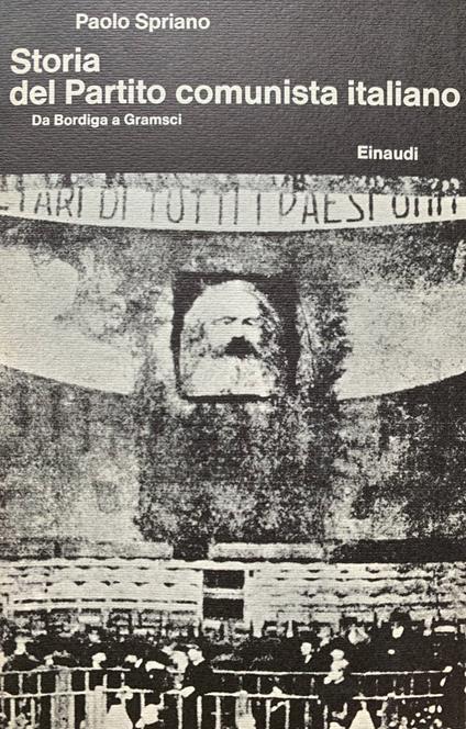 Storia del Partito comunista italiano. Da Bordiga a Gramsci - Paolo Spriano - copertina