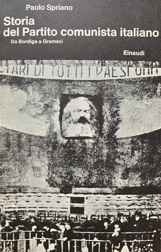 Storia del Partito comunista italiano. Da Bordiga a Gramsci - Paolo Spriano - copertina