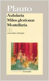 Aulularia-Miles gloriosus-Mostellaria. Testo latino a fronte - T. Maccio Plauto - copertina