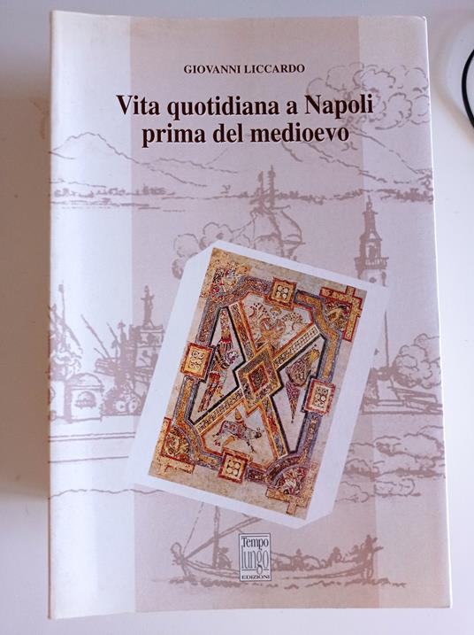 Vita quotidiana a Napoli prima del Medioevo - Giovanni Liccardo - copertina