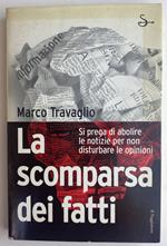 La scomparsa dei fatti. Si prega di abolire le notizie per non disturbare le opinioni