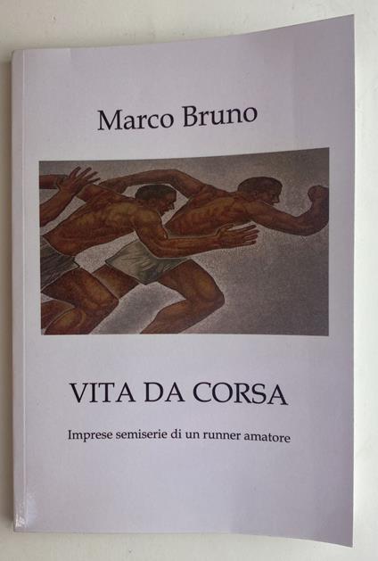 Vita da corsa. Imprese semiserie di un runner amatore - copertina
