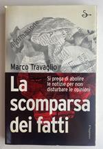 La scomparsa dei fatti. Si prega di abolire le notizie per non disturbare le opinioni