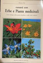 Erbe e piante medicinali. Loro impiego nella pratica familiare e nelle varie malattie