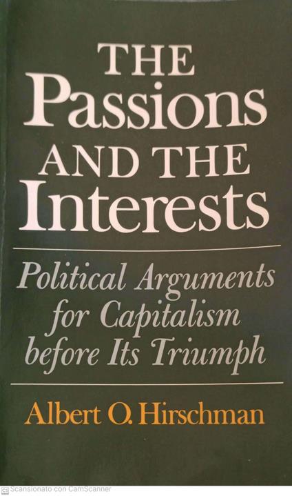 The Passions and the Interests: Political Arguments for Capitalism Before Its Triumph - Albert O. Hirschman - copertina