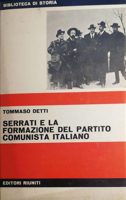 Serrati e la formazione del Partito comunista italiano - Tommaso Detti - copertina