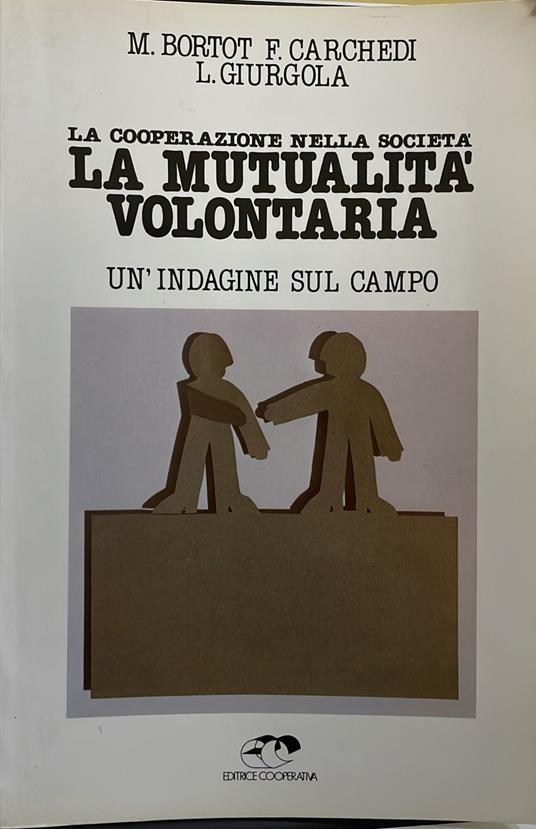 La cooperazione nella società. La mutualità volontaria. Un'indagine sul campo - copertina