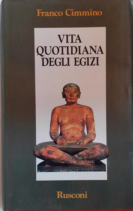 Vita quotidiana degli egizi - Franco Cimmino - copertina