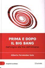 Prima e dopo il Big Bang - Dall'origine alla fine dell'Universo - copertina