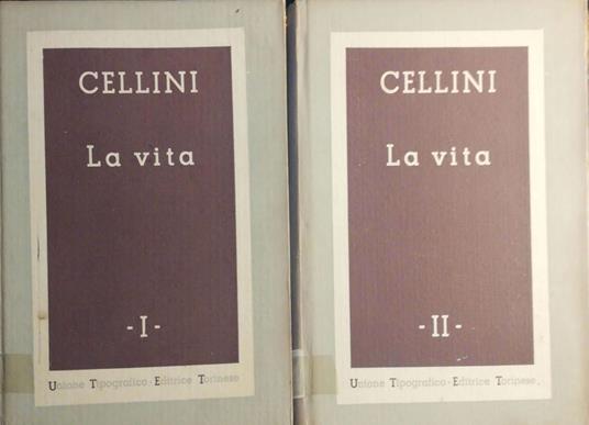 La vita, scritta per lui medesimo - Volumi I e II - Benvenuto Cellini - copertina