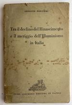 Tra il declino del rinascimento e il meriggio dell'illuminismo in Italia
