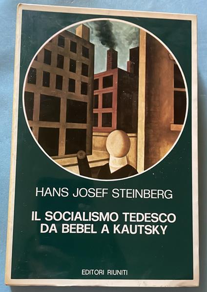 Il socialismo tedesco da Babel a Kautsky - Hans J. Steinberg - copertina