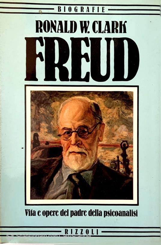Freud. Vita e opere del padre della psicanalisi - Ronald W. Clark - copertina