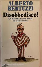 Disobbedisco! La disobbedienza civica in democrazia