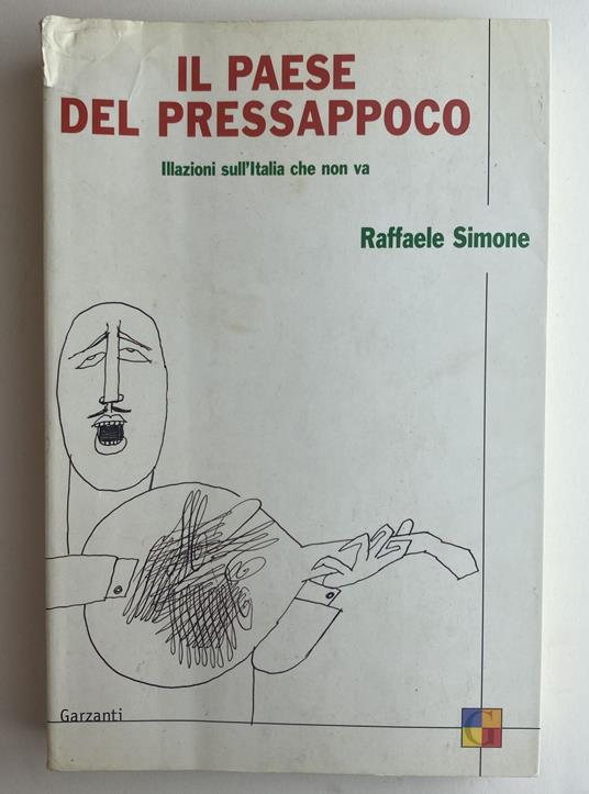 Il paese del pressappoco. Illazioni sull'Italia che non va - Raffaele Simone - copertina