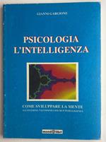 Psicologia. L'intelligenza. Come sviluppare la mente all'interno tantissimi giochi d'intelligenza
