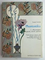 PHANTASTIKA Volume 2. Allucinogeni :Peyotl, alcool, ipnotici