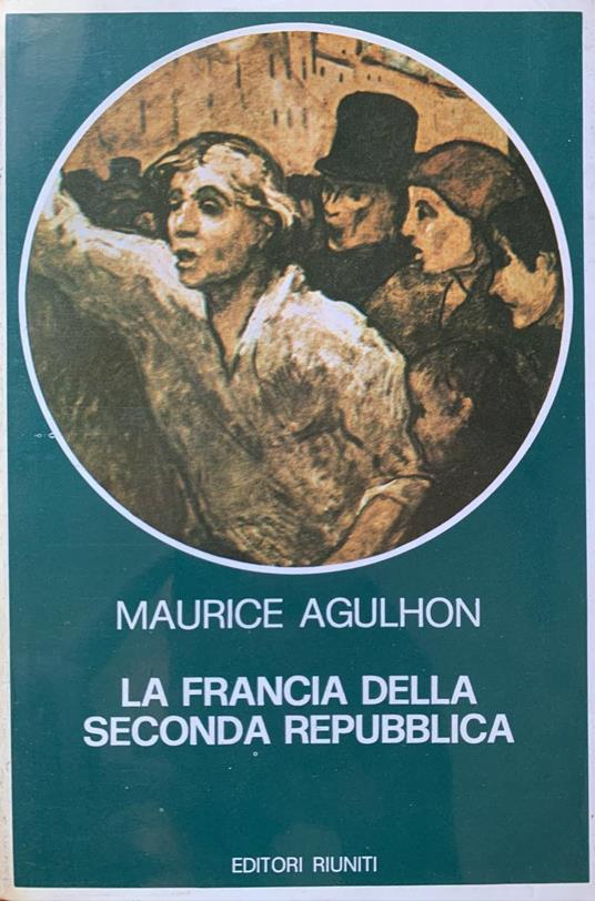 La Francia della Seconda Repubblica - Maurice Agulhon - copertina