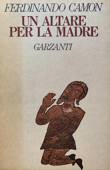 Un altare per la madre - Ferdinando Camon - copertina