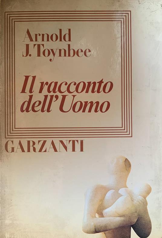 Il racconto dell'Uomo - Arnold J. Toynbee - copertina