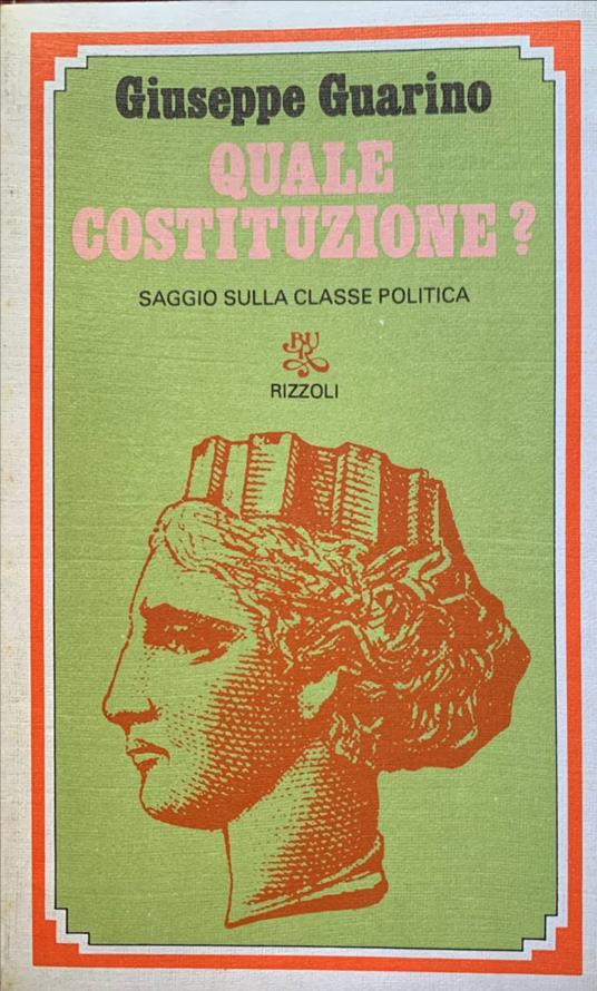 Quale Costituzione? Saggio sulla classe politica - Giuseppe Guarino - copertina