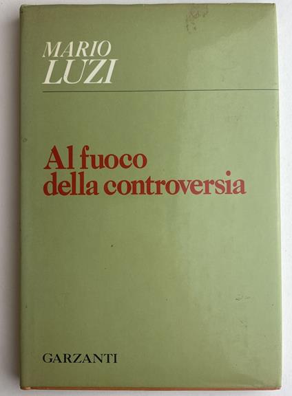 Al fuoco della controversia - Luzi Mario,Mario Luzi - copertina