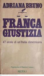 FRANCA GIUSTIZIA. 47 storie di un'Italia dimenticata