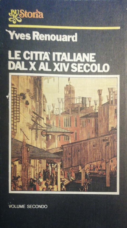 Le città italiane dal X al XIV secolo. Volume secondo - Yves Renouard - copertina