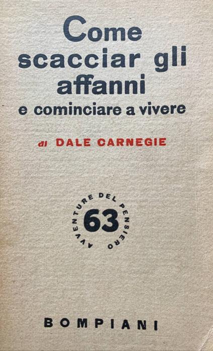 Come scacciar gli affanni e cominciare a vivere - Dale Carnegie - copertina