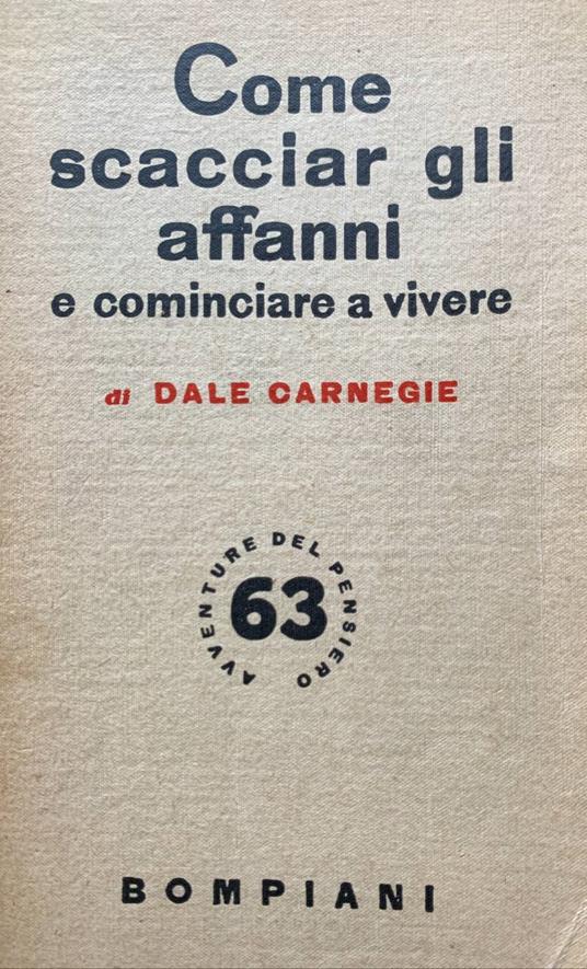 Come scacciar gli affanni e cominciare a vivere - Dale Carnegie - copertina