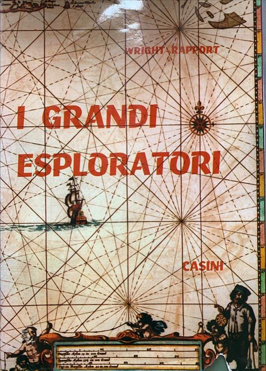 I grandi esploratori. Storia delle esplorazioni e delle scoperte - Wright Rapport - copertina