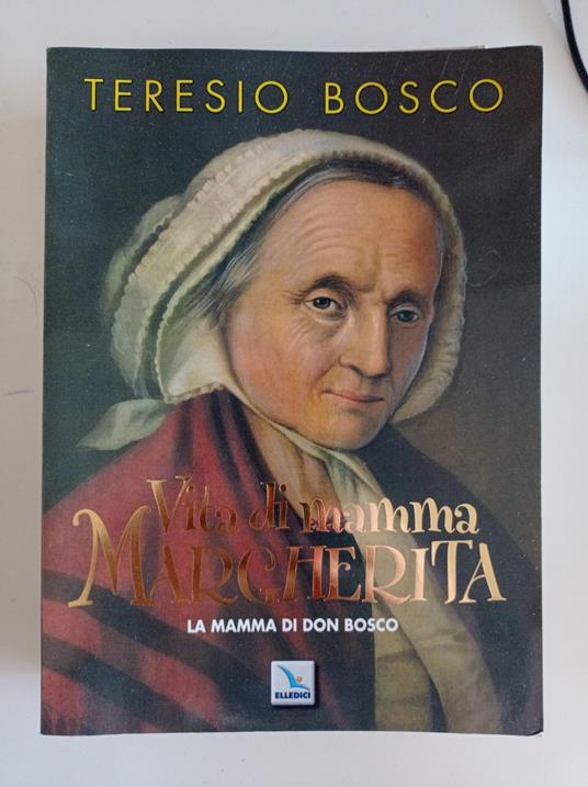 Vita di Mamma Margherita : la mamma di Don Bosco - Teresio Bosco - copertina