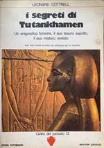 I segreti di Tutankhamen. Un enigmatico faraone, il suo tesoro sepolto, il suo mistero svelato