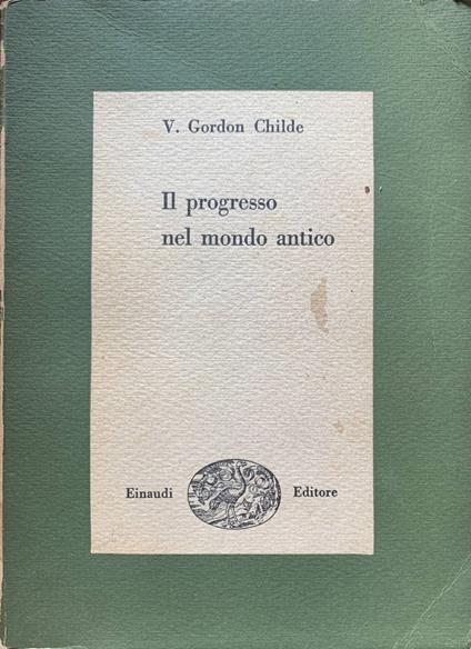 Il progresso nel mondo antico - V. Gordon Childe - copertina