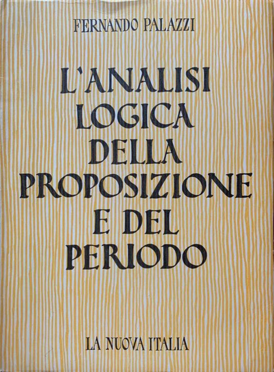 L' analisi logica della proposizione e del periodo - Fernando Palazzi - copertina