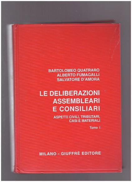 Le deliberazioni assembleari e consiliari. Aspetti civili, tributari, casi e materiali Tomo I - copertina