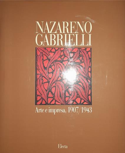 Nazareno Gabrielli Arte e impresa 1907-1943 - copertina