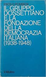 Il gruppo dossettiano e la fondazione della democrazia italiana
