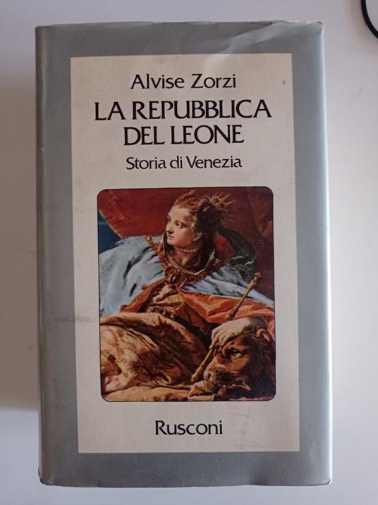 La Repubblica del Leone Storia di Venezia - Alvise Zorzi - copertina