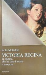 Victoria regina. La sovrana che ha dato il nome a un'epoca